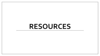 RESOURCES
 
