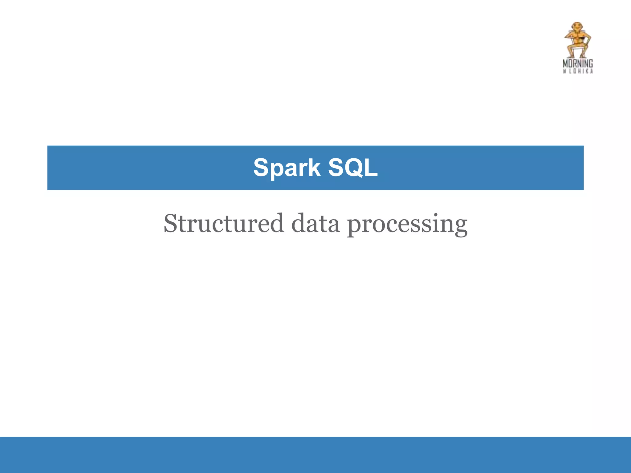 Structured data processing Spark SQL 
