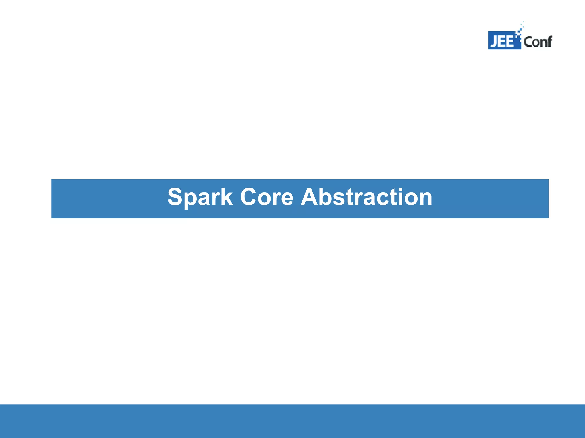 Spark Core Abstraction 