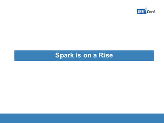 Spark is on a Rise
 