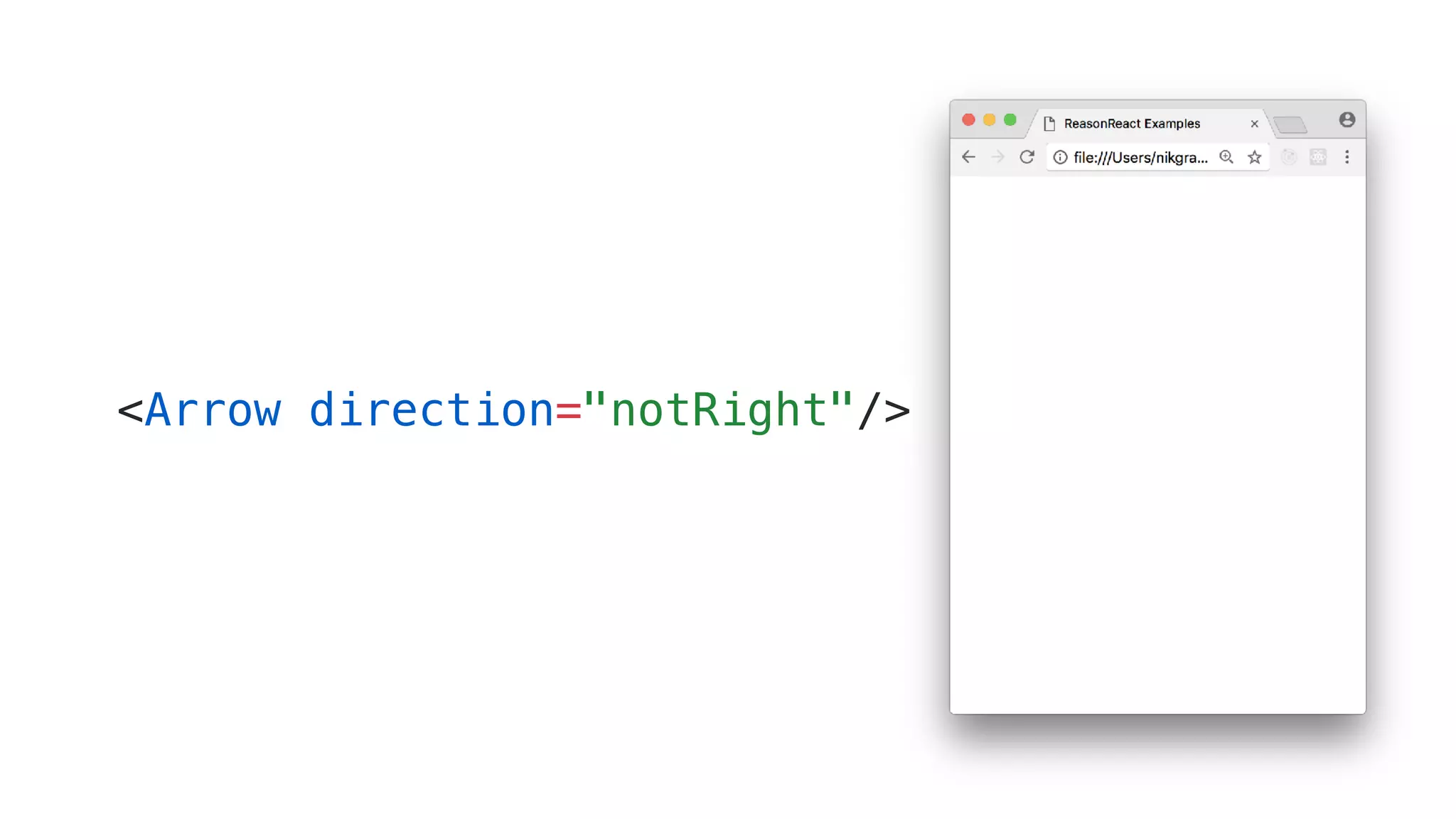 <Arrow direction="notRight"/>
 