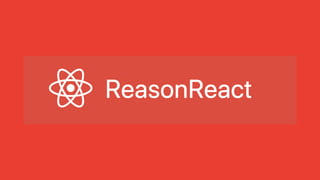 ReasonReact
 