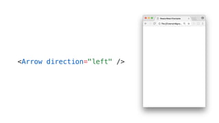 <Arrow direction="left" />
 