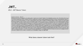 What does a bearer token look like?
76
JWT..
#9.2 - JWT Bearer Token
 