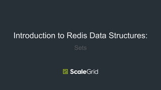Sets
Introduction to Redis Data Structures:
 