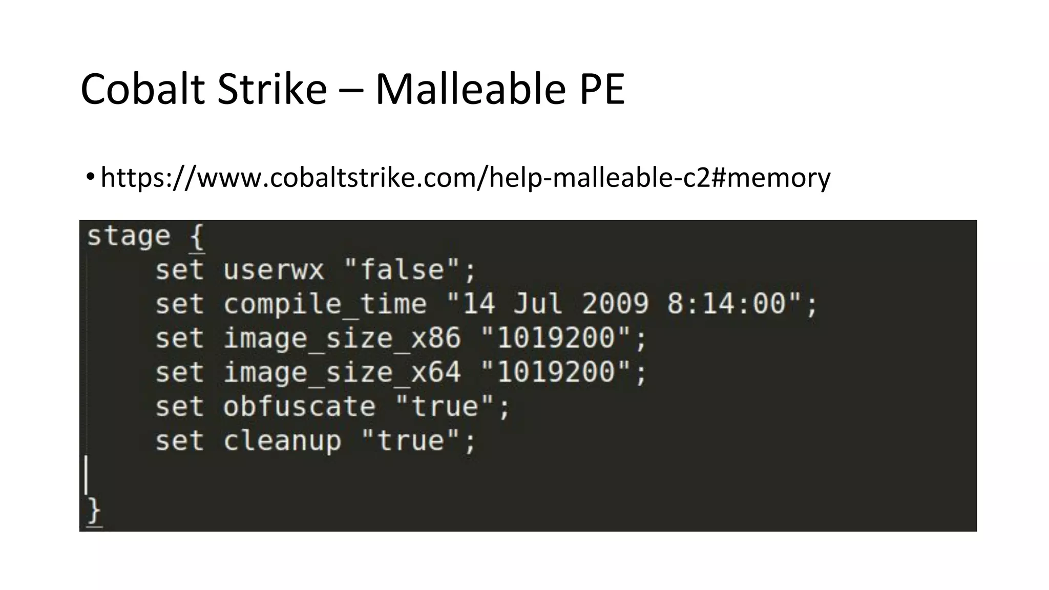 Cobalt Strike – Malleable PE
•https://www.cobaltstrike.com/help-malleable-c2#memory
 