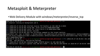 Metasploit & Meterpreter
•Web Delivery Module with windows/meterpreter/reverse_tcp
 