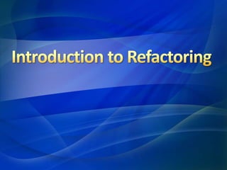 Introduction to Refactoring<br />
