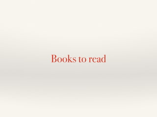 Books to read
 