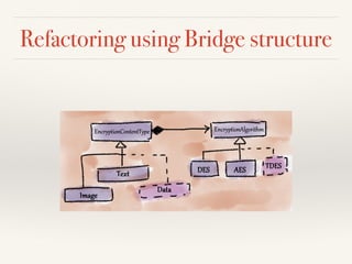 Refactoring using Bridge structure
 