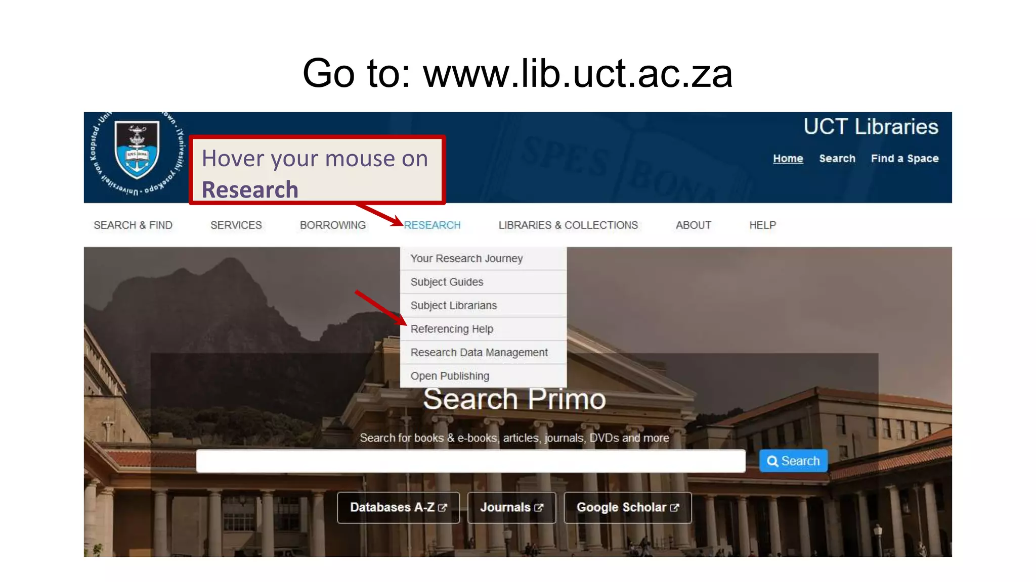 Go to: www.lib.uct.ac.za
Hover your mouse on
Research
 