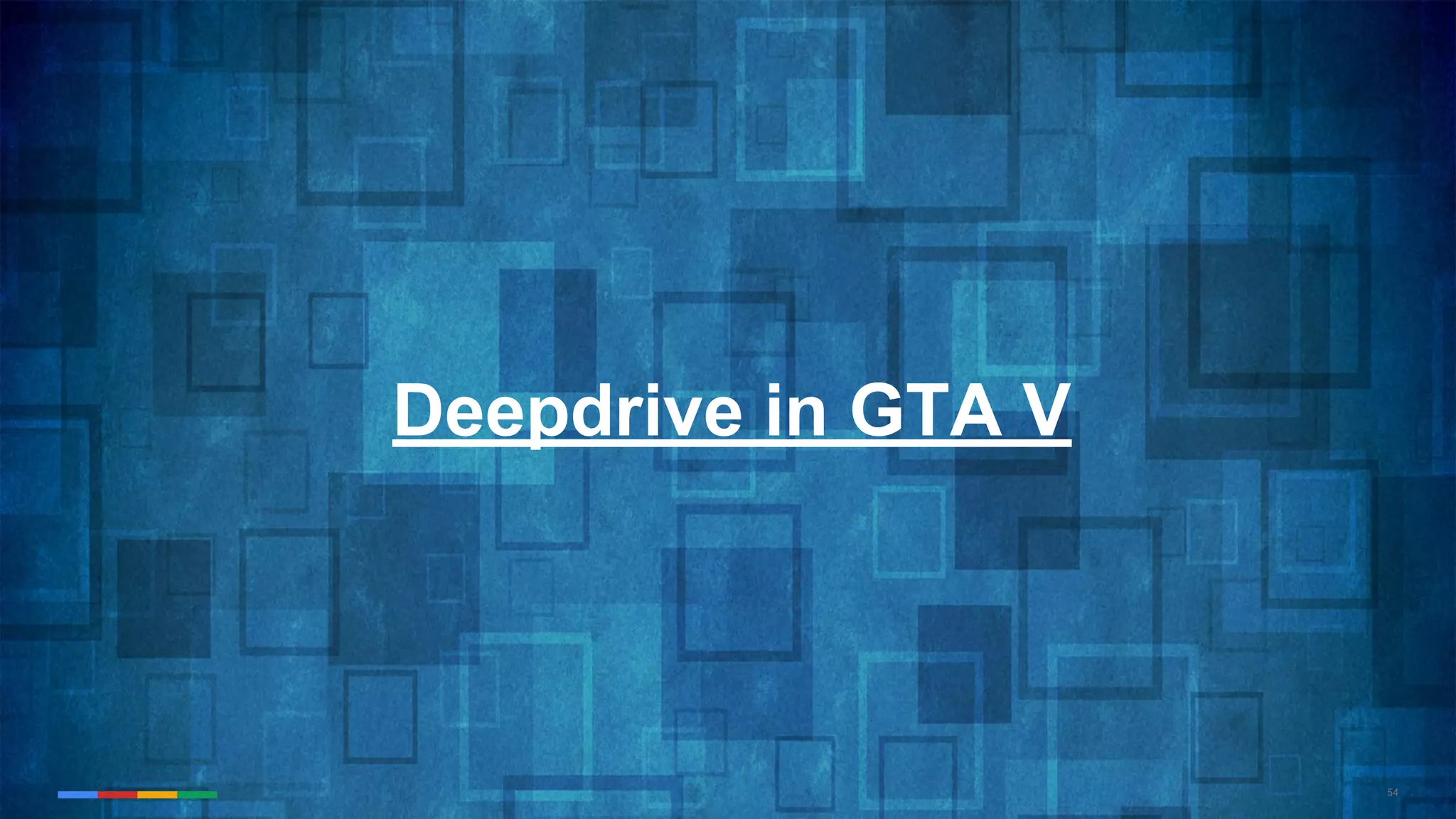 54
Deepdrive in GTA V
 
