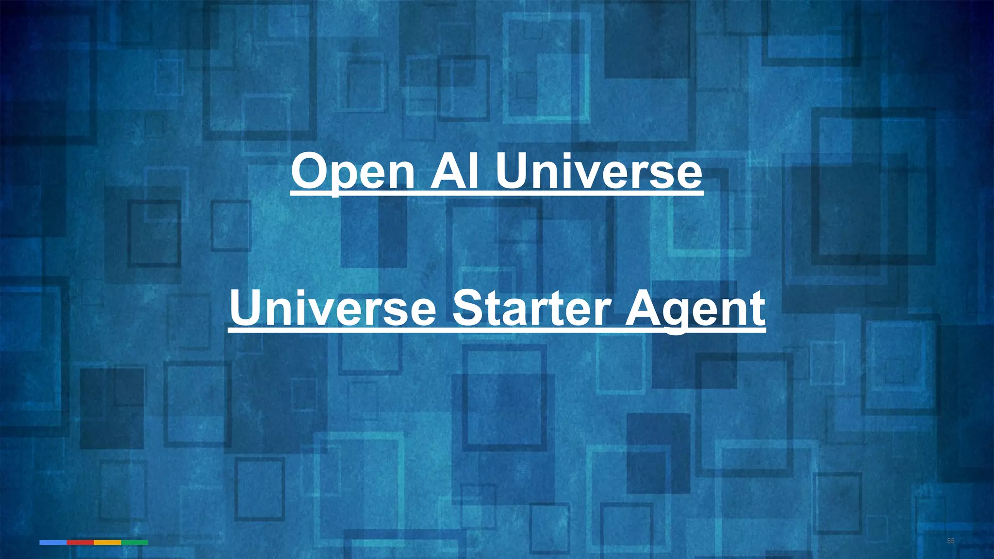 55
Open AI Universe
Universe Starter Agent
 