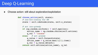 ● Choose action: still about exploration/exploitation
Deep Q-Learning
 