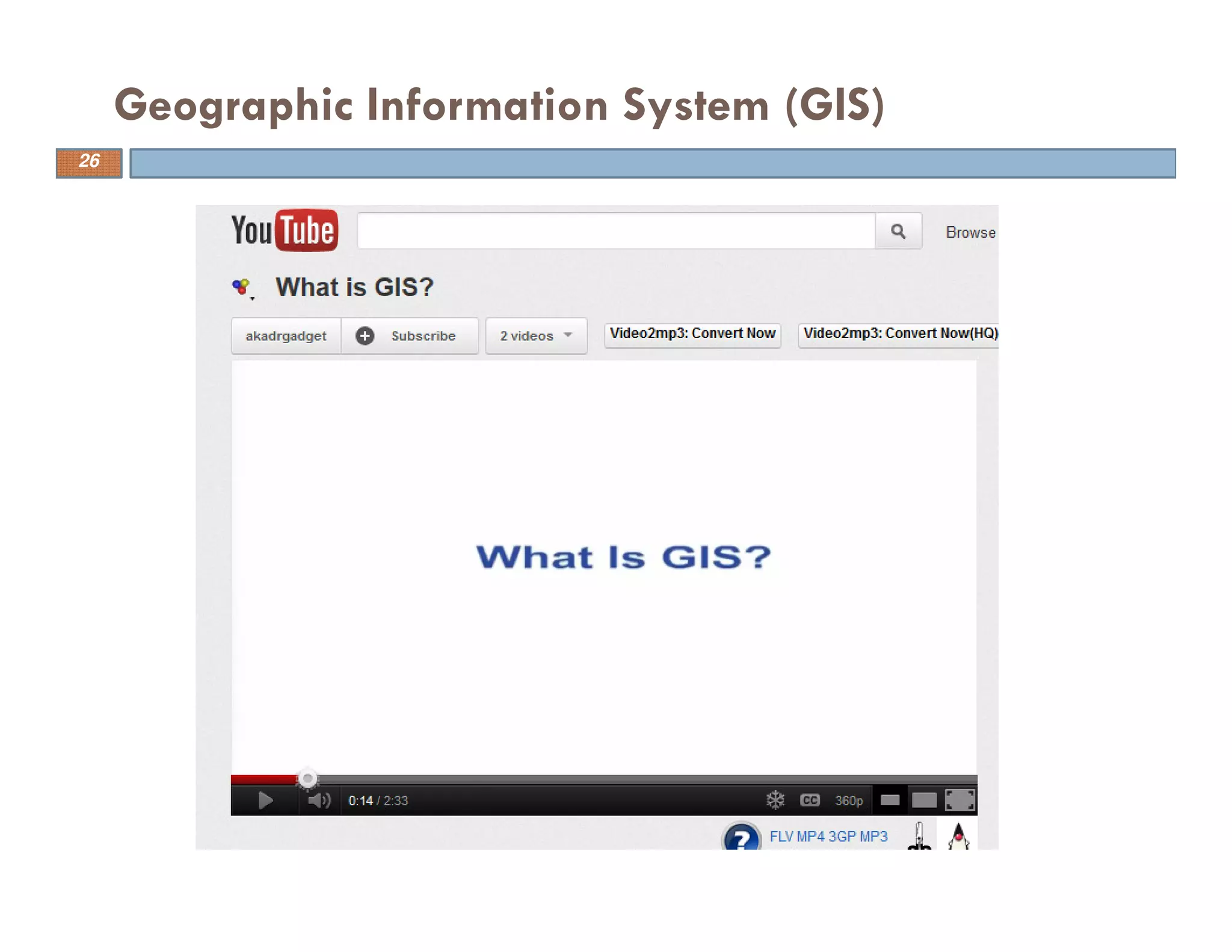 Geographic Information System (GIS)
26
 