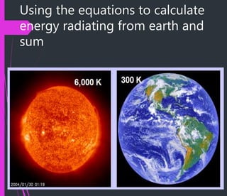 Using the equations to calculate
energy radiating from earth and
sum
 