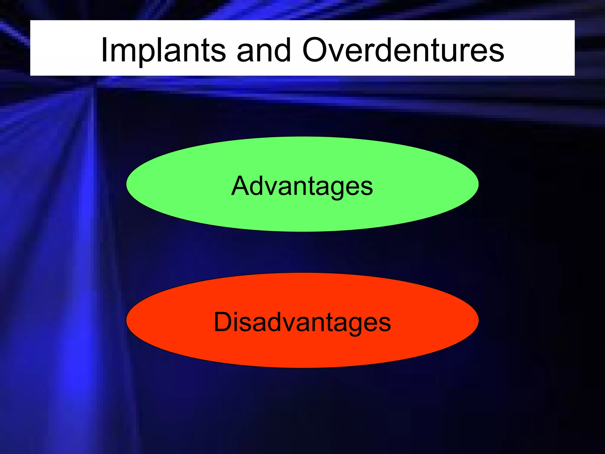 Implants and Overdentures Advantages Disadvantages 