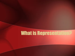 What is Representation? 