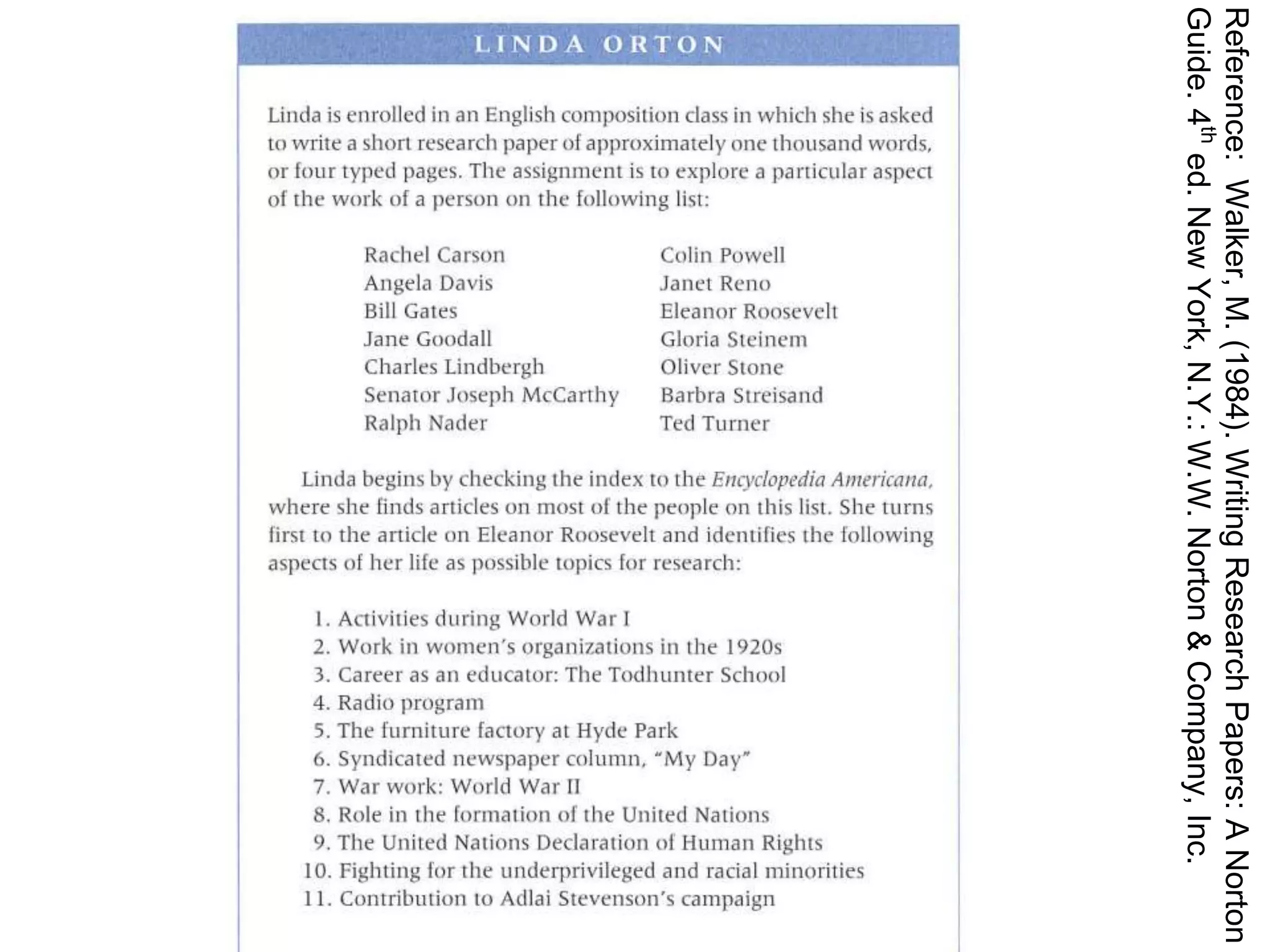 Reference: Walker, M. (1984). Writing Research Papers: A Norton 
Guide. 4th ed. New York, N.Y.: W.W. Norton & Company, Inc. 
 