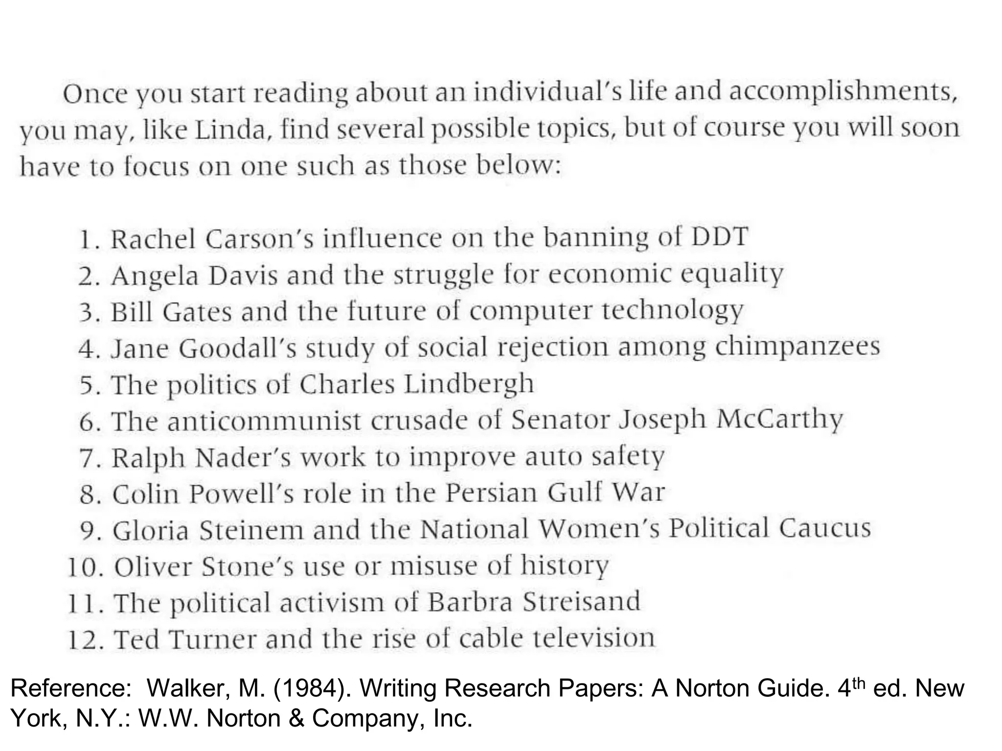 Reference: Walker, M. (1984). Writing Research Papers: A Norton Guide. 4th ed. New 
York, N.Y.: W.W. Norton & Company, Inc. 
 