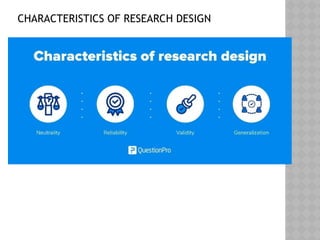 CHARACTERISTICS OF RESEARCH DESIGN
 