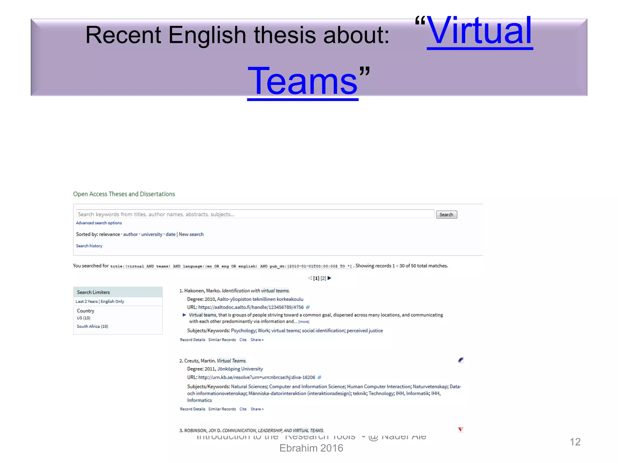 Recent English thesis about: “Virtual
Teams”
Introduction to the “Research Tools” - @ Nader Ale
Ebrahim 2016
12
 