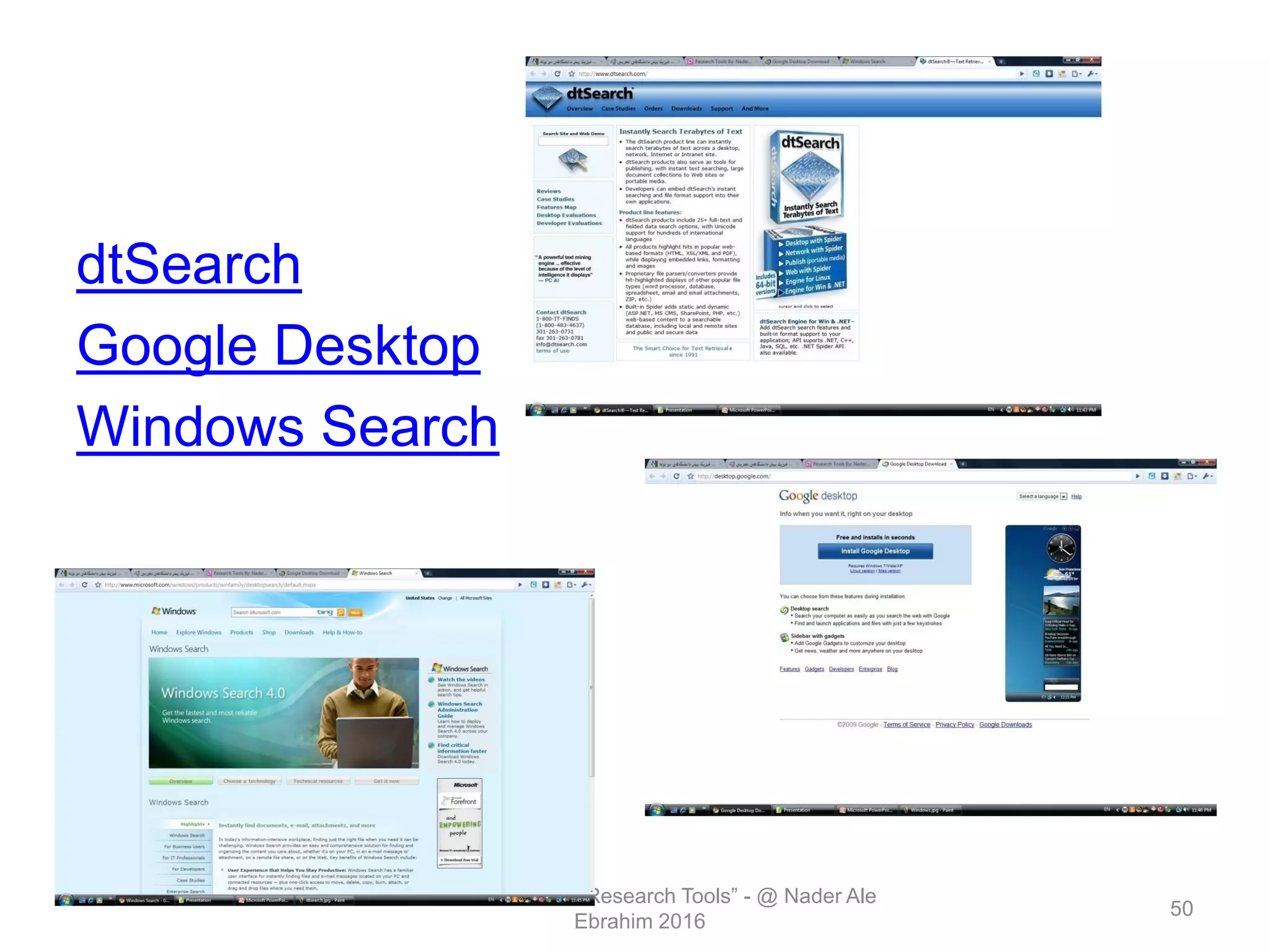 dtSearch
Google Desktop
Windows Search
Introduction to the “Research Tools” - @ Nader Ale
Ebrahim 2016
50
 