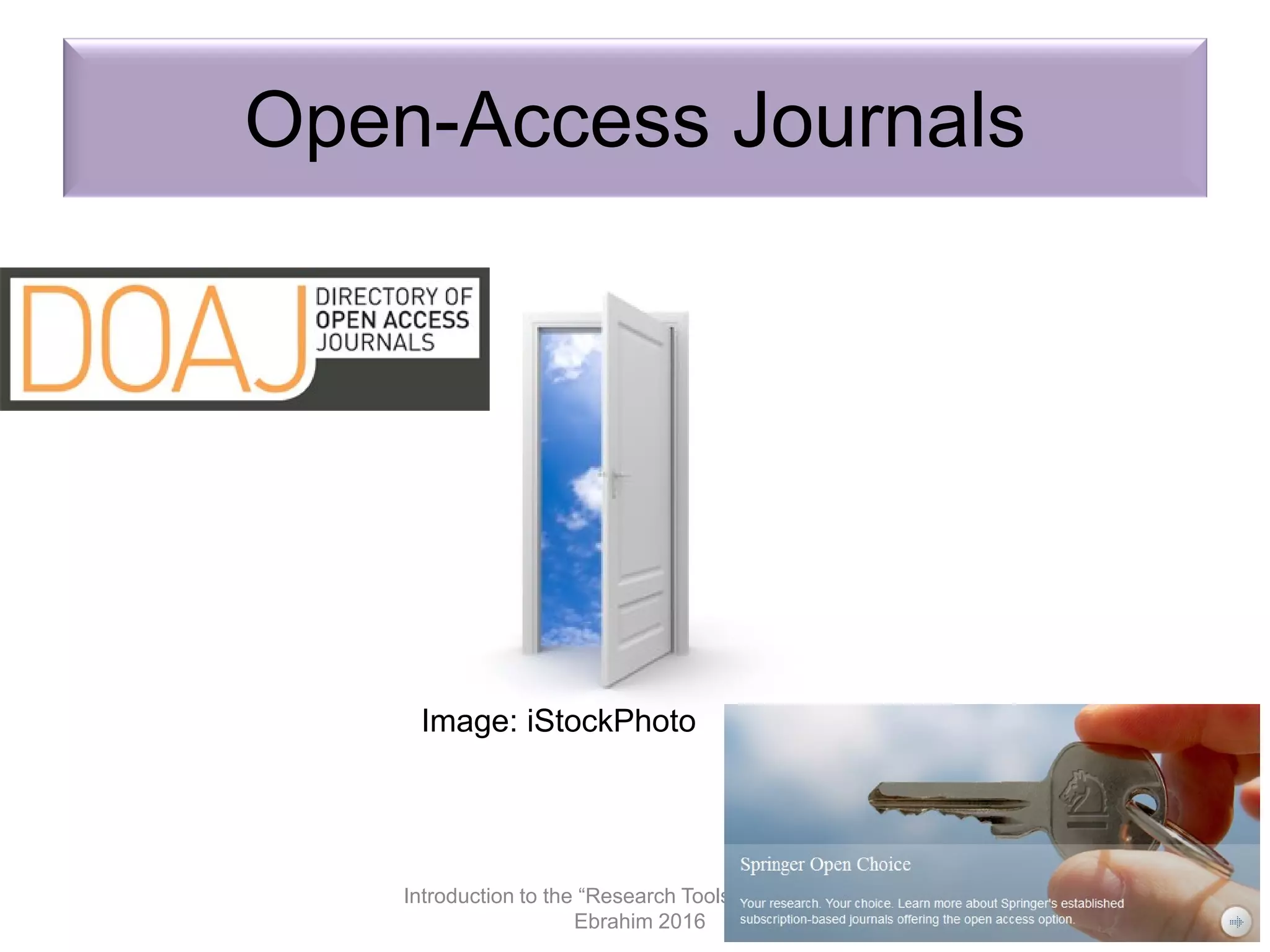 Open-Access Journals
Introduction to the “Research Tools” - @ Nader Ale
Ebrahim 2016
72
Image: iStockPhoto
 