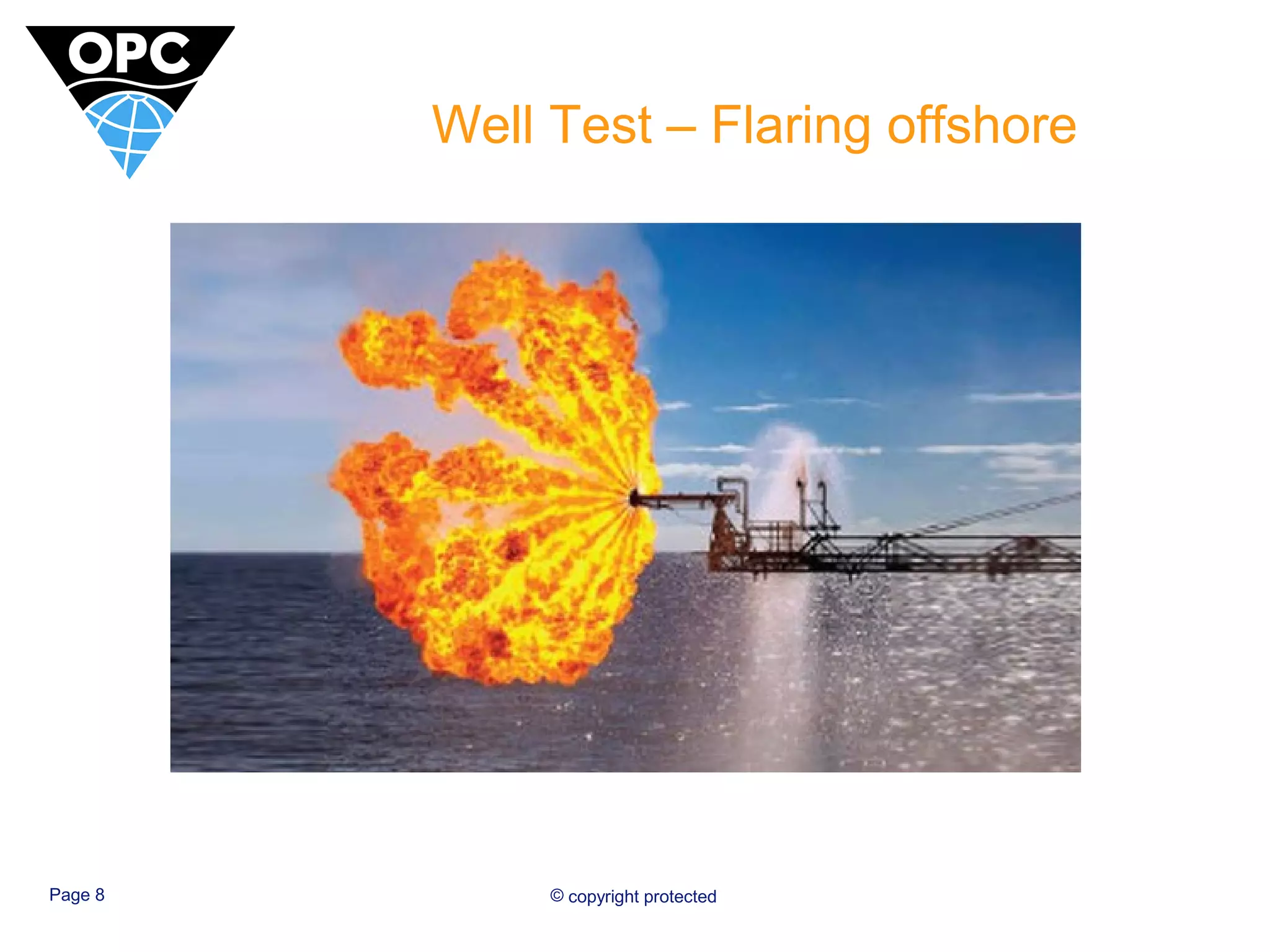 Well Test – Flaring offshore 
Page 8 © copyright protected 
 