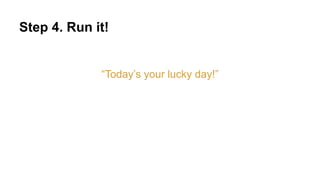 FortunesResource.java
@RestLiCollection(name = "fortunes")
class FortunesResource implements KeyValueResource<Long, Fortune> {
!
@RestMethod.GET
public Fortune get(Long key) {
return new Fortune()
.setMessage("Today’s your lucky day!");
}
}
Step 2. Write a REST Resource
From our resource implementation,
Rest.li’s automatically generates an interface definition,
 