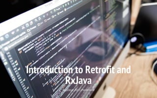 Introduction to Retrofit and
RxJava
AppDays 2015 Pordenone
 
