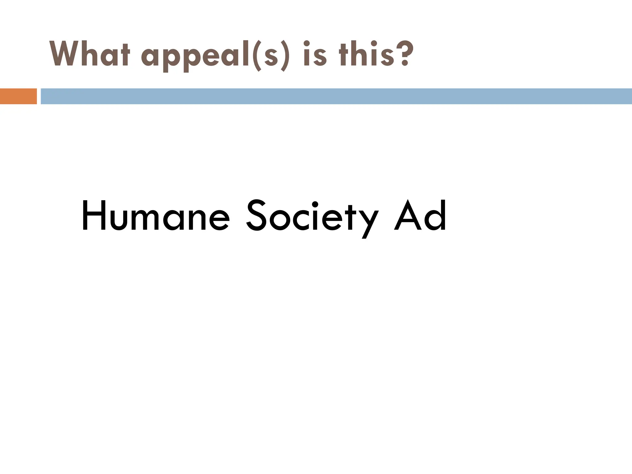 What appeal(s) is this?
Humane Society Ad
 