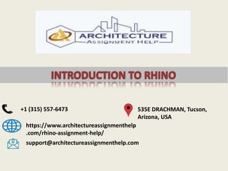 +1 (315) 557-6473
https://www.architectureassignmenthelp
.com/rhino-assignment-help/
support@architectureassignmenthelp.com
535E DRACHMAN, Tucson,
Arizona, USA
 