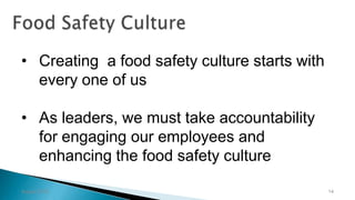 August 2012 14
• Creating a food safety culture starts with
every one of us
• As leaders, we must take accountability
for engaging our employees and
enhancing the food safety culture
 
