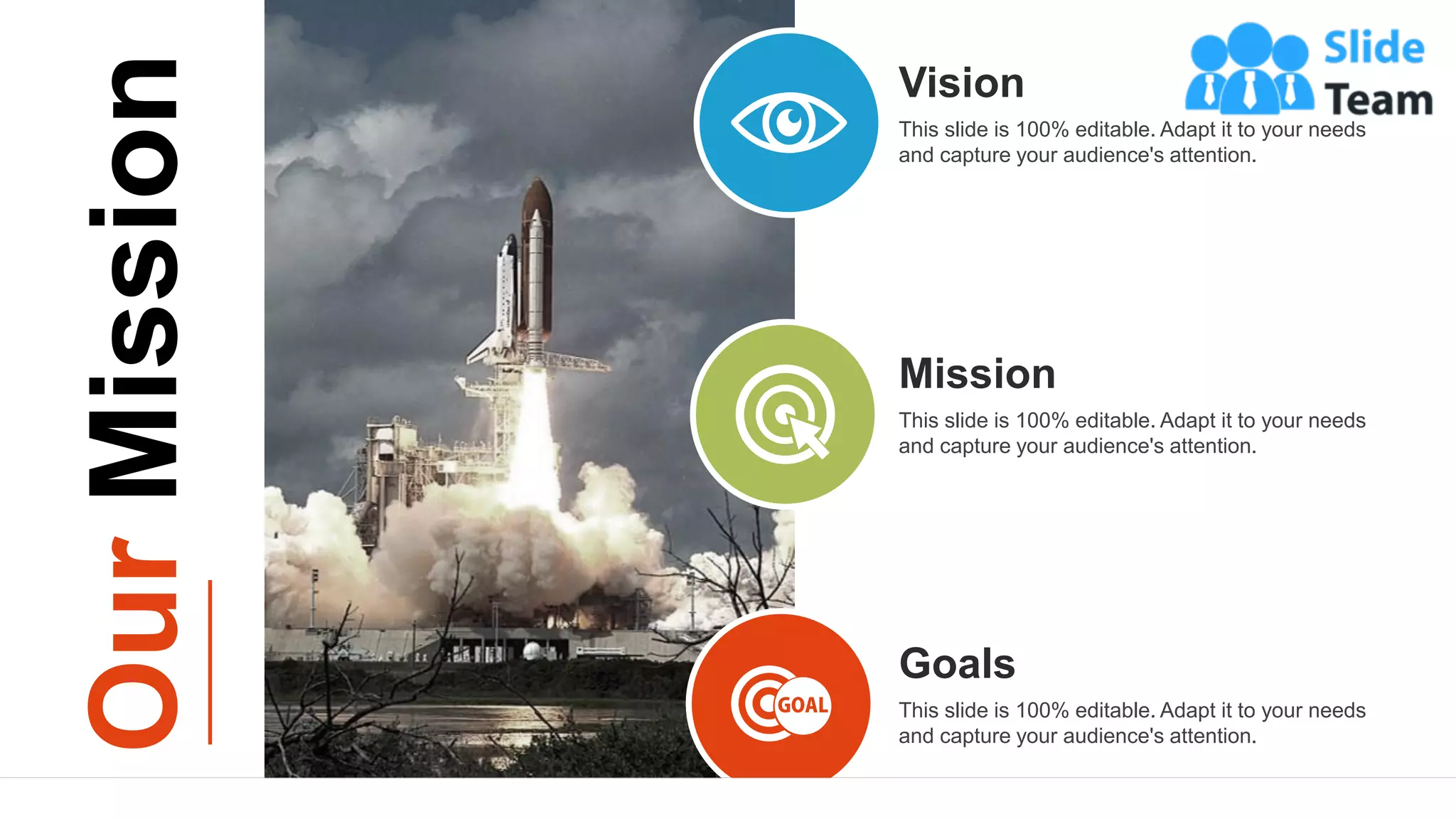 18
Vision
This slide is 100% editable. Adapt it to your needs
and capture your audience's attention.
Mission
This slide is 100% editable. Adapt it to your needs
and capture your audience's attention.
Goals
This slide is 100% editable. Adapt it to your needs
and capture your audience's attention.
Our
Mission
 