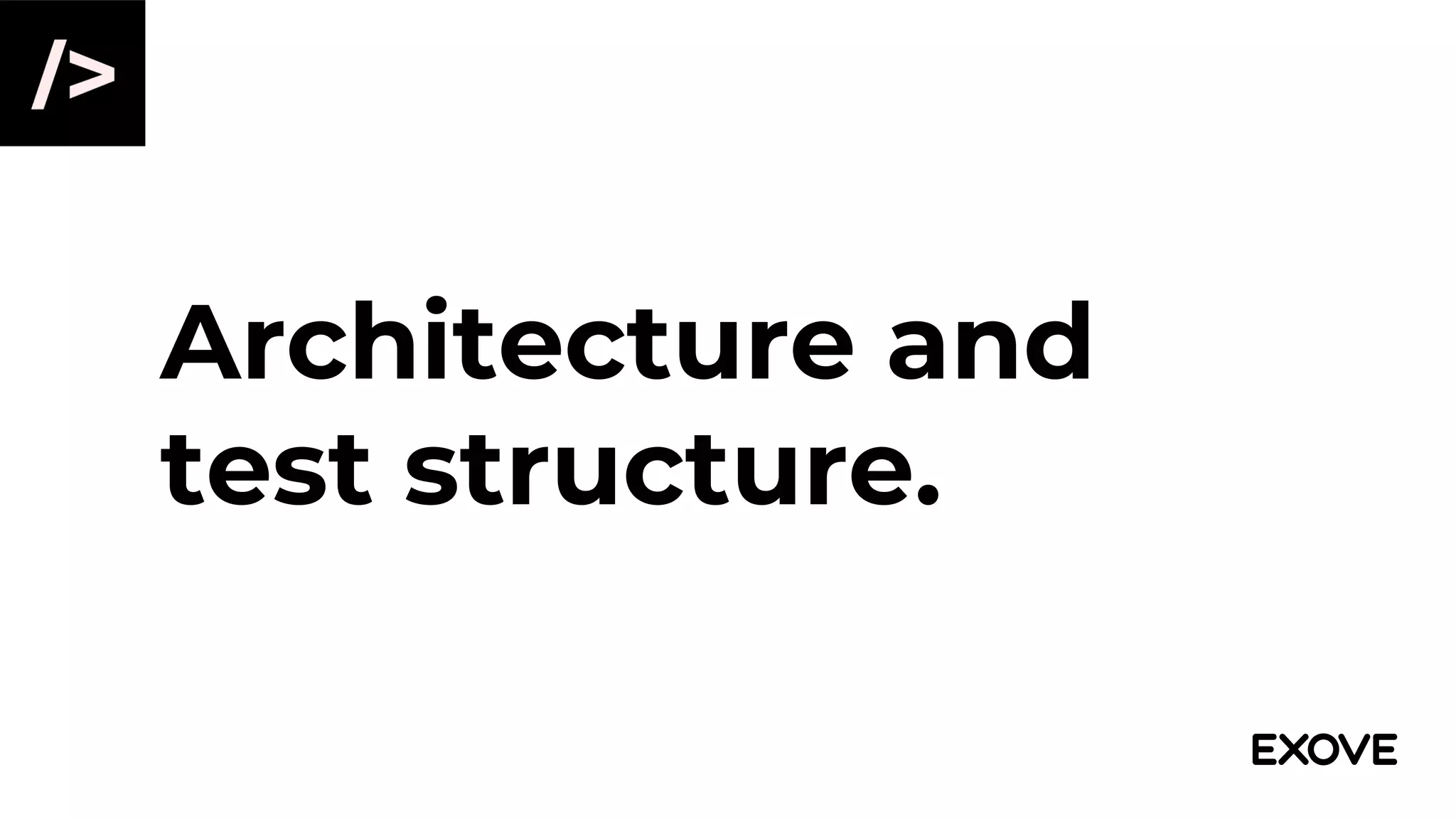 Architecture and
test structure.
 
