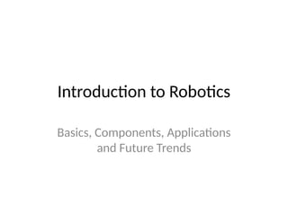Robotics Introduction Bot Introduction_to_Robotics_Best_ever PPT.pptx