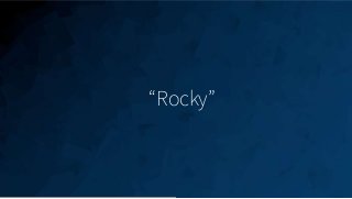18
“Rocky”
 