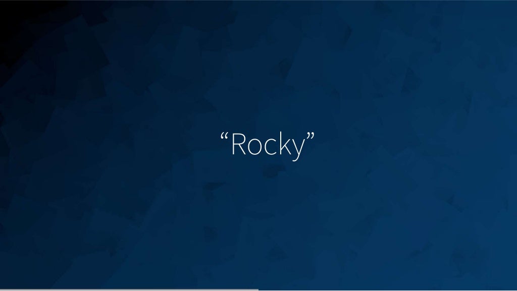 18
“Rocky”
 