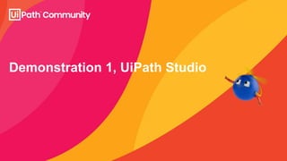 Demonstration 1, UiPath Studio
 