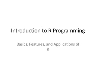 Introduction_to_R_Programming and its basics.pptx