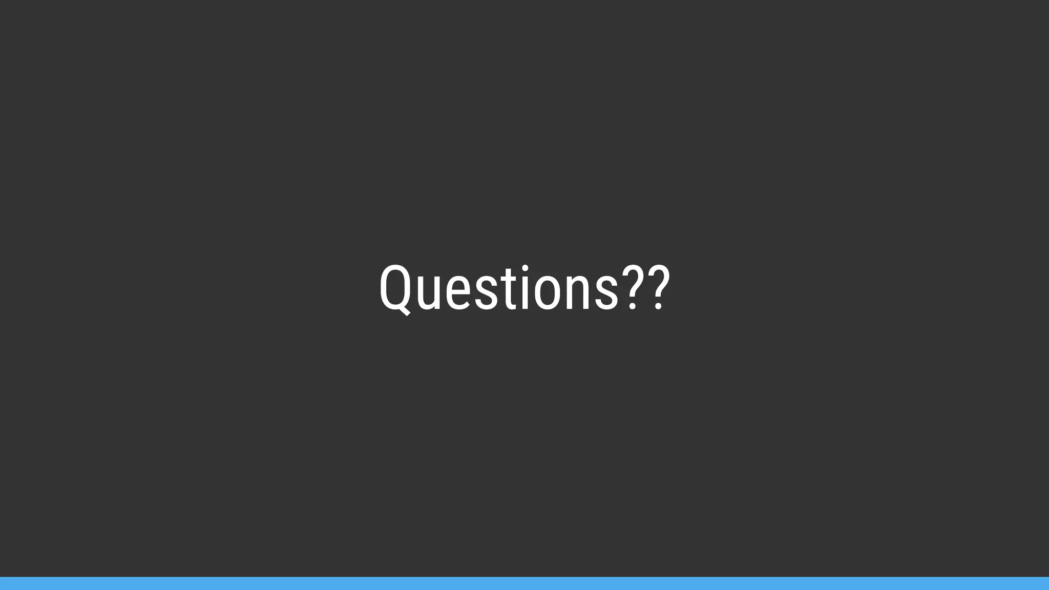 Questions?? 