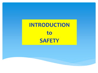 INTRODUCTION
to
SAFETY
 