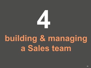 4
building & managing
a Sales team
26
 