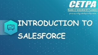 INTRODUCTION TO
SALESFORCE
 
