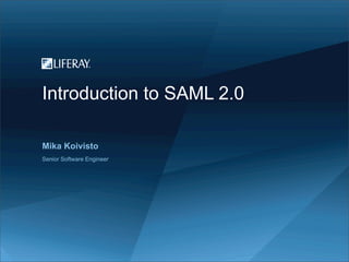 Introduction to SAML 2.0

Mika Koivisto
Senior Software Engineer
 