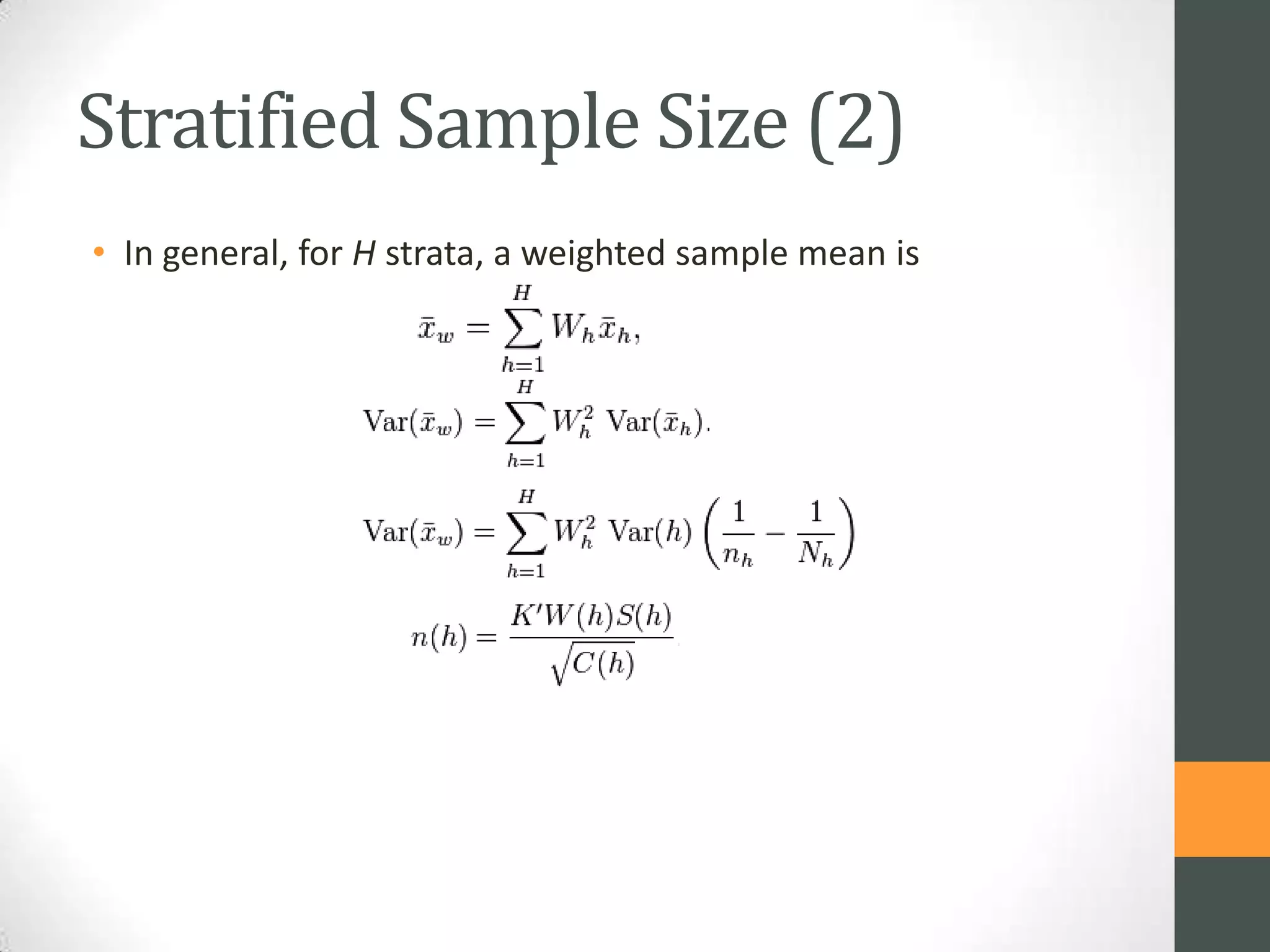 Stratified Sample Size (2)
• In general, for H strata, a weighted sample mean is

 