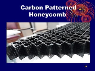 Carbon Patterned
Honeycomb
13
 