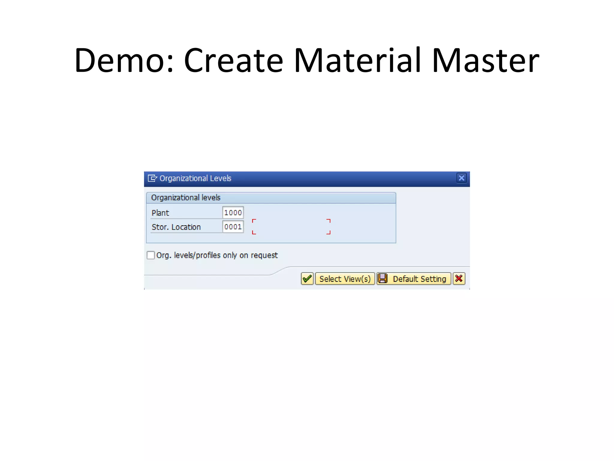 Demo: Create Material Master
 